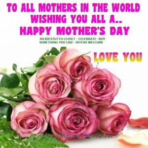 HAPPY MOTHER'S DAY -CELEBRATE -COME SHOP-OPEN